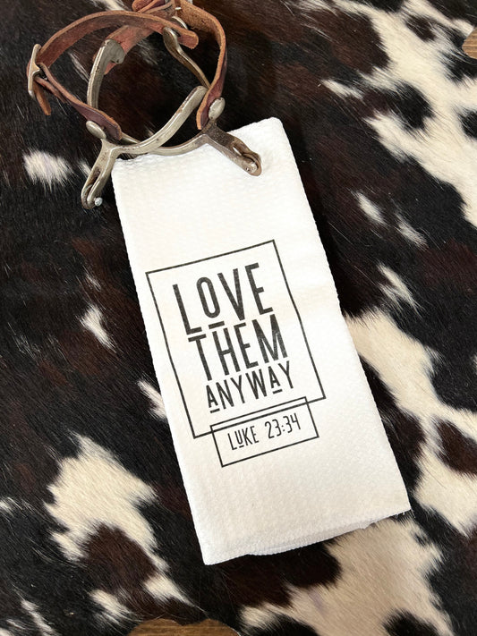 Love Them Anyway Kitchen Towel - Sweetwater Boutique 